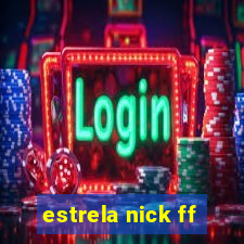 estrela nick ff